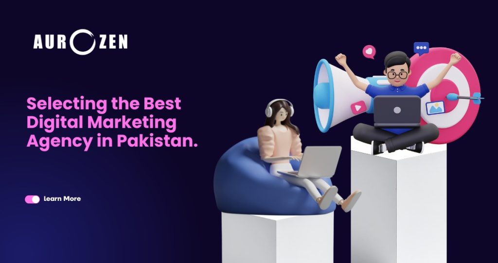 Selecting the Best Digital Marketing Agency in Pakistan.