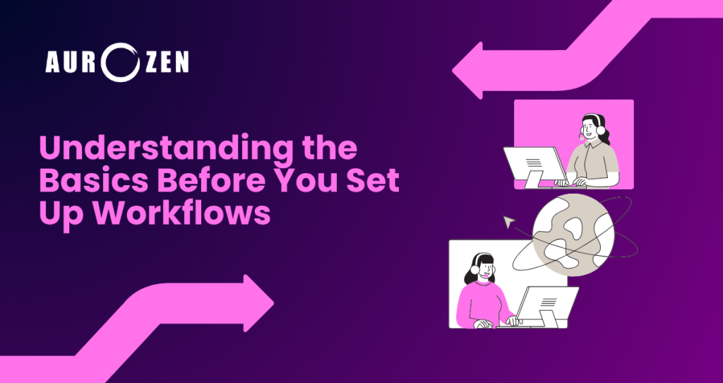 Understanding the Basics Before You Set Up Workflows