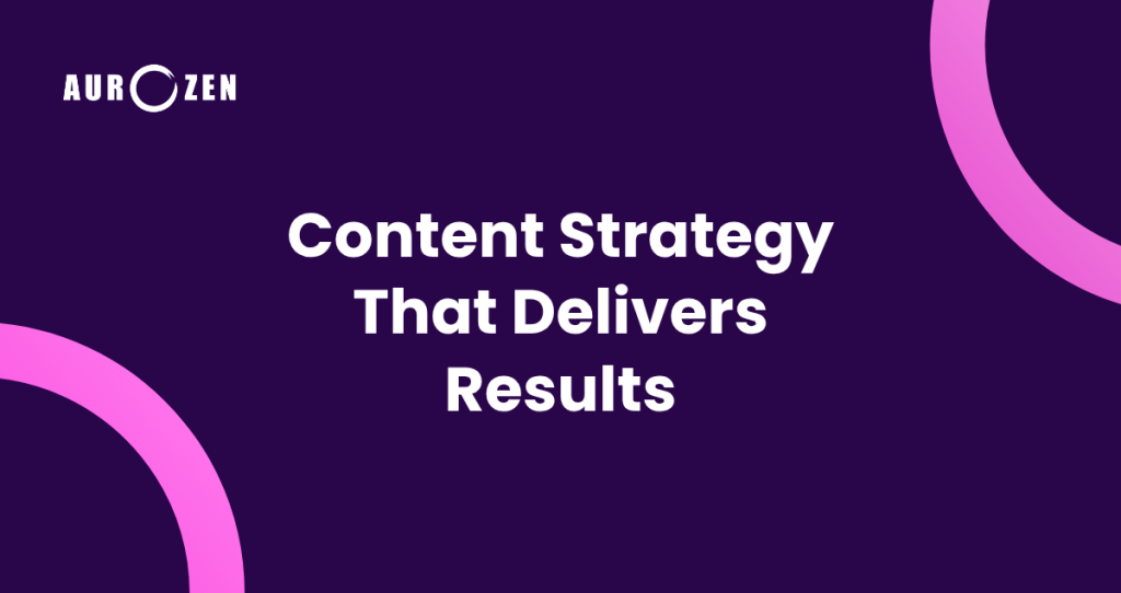 Creating a Content Strategy That Delivers Results