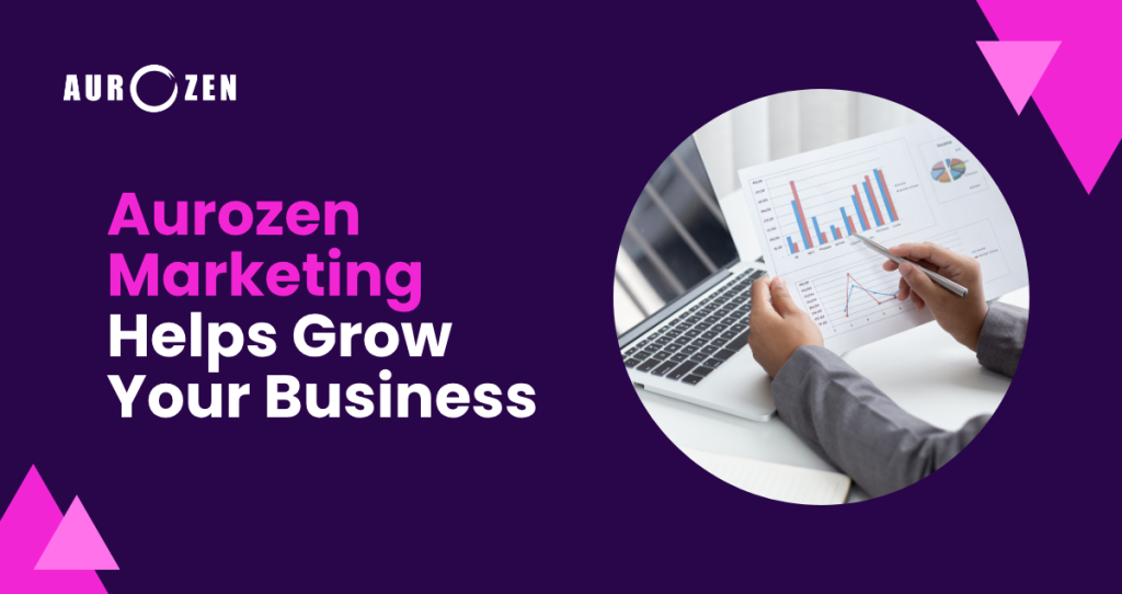 How Aurozen Marketing Helps Grow Your Business